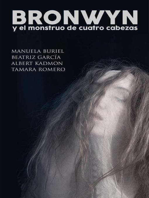 Title details for Bronwyn y el monstruo de cuatro cabezas by Tamara Romero - Available